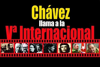 Chavez Calls for a 5th International